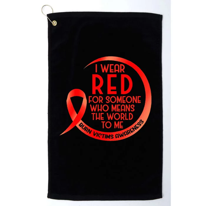 Burn Victims Awareness Red Ribbon I Wear Red For Someone Who Platinum Collection Golf Towel