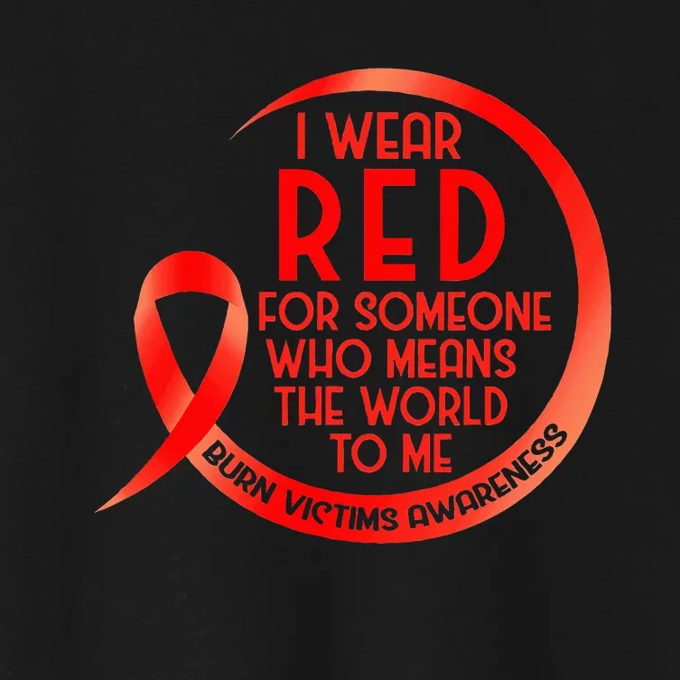 Burn Victims Awareness Red Ribbon I Wear Red For Someone Who Women's Crop Top Tee