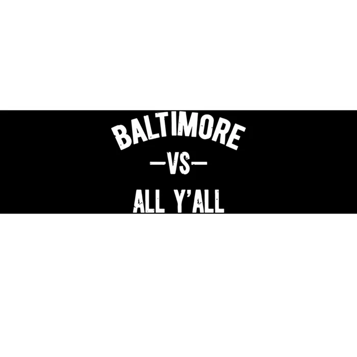 Baltimore Vs All Y’All Bumper Sticker