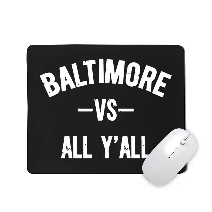 Baltimore Vs All Y’All Mousepad