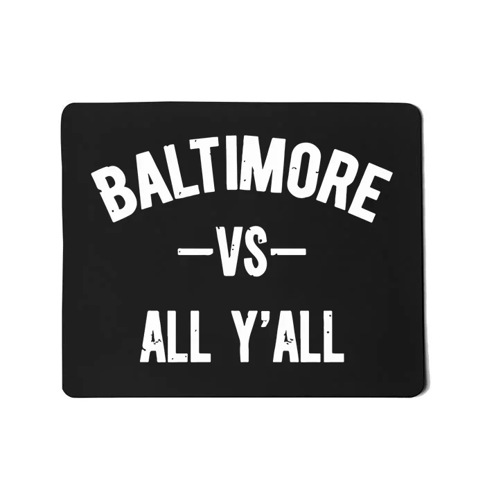 Baltimore Vs All Y’All Mousepad