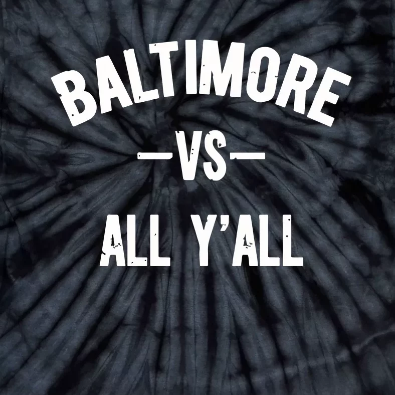 Baltimore Vs All Y’All Tie-Dye T-Shirt