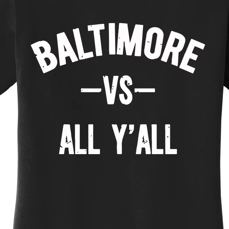 Baltimore Vs All Y’All Women's T-Shirt