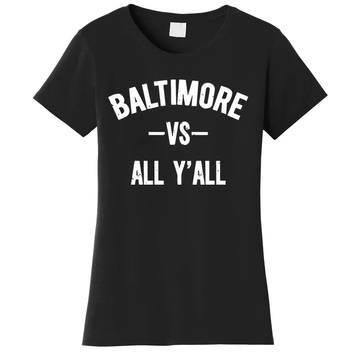 Baltimore Vs All Y’All Women's T-Shirt