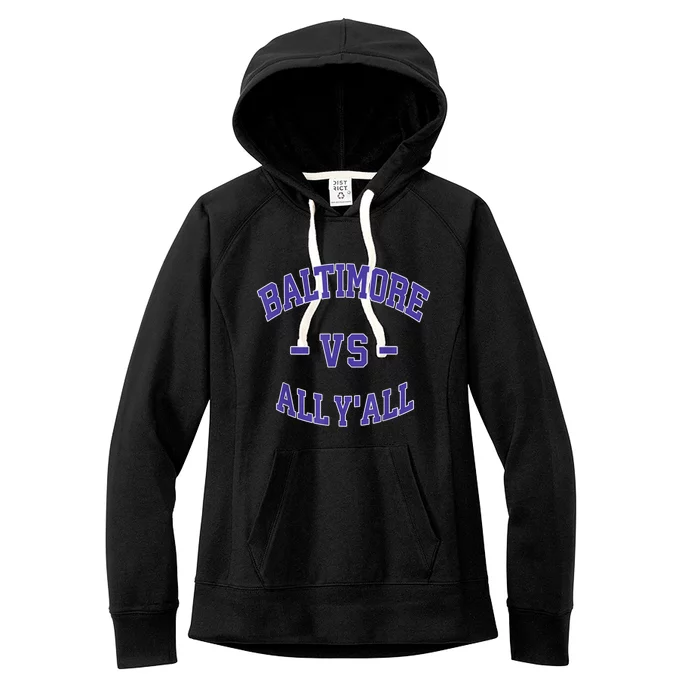 Baltimore Vs All YAll Funny Baltimore Women's Fleece Hoodie