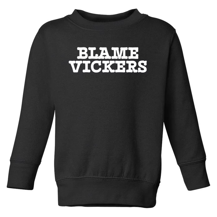 Blame Vickers Toddler Sweatshirt