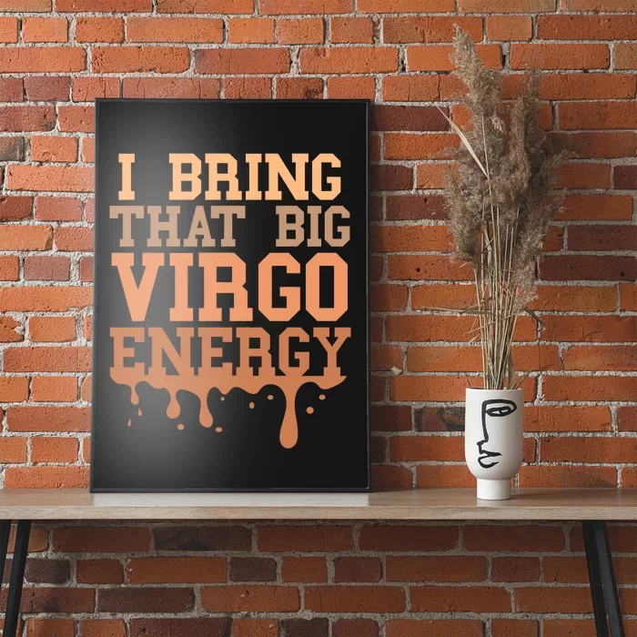 Big Virgo Energy Virgo Drip Melanin Vibes Birthday Poster