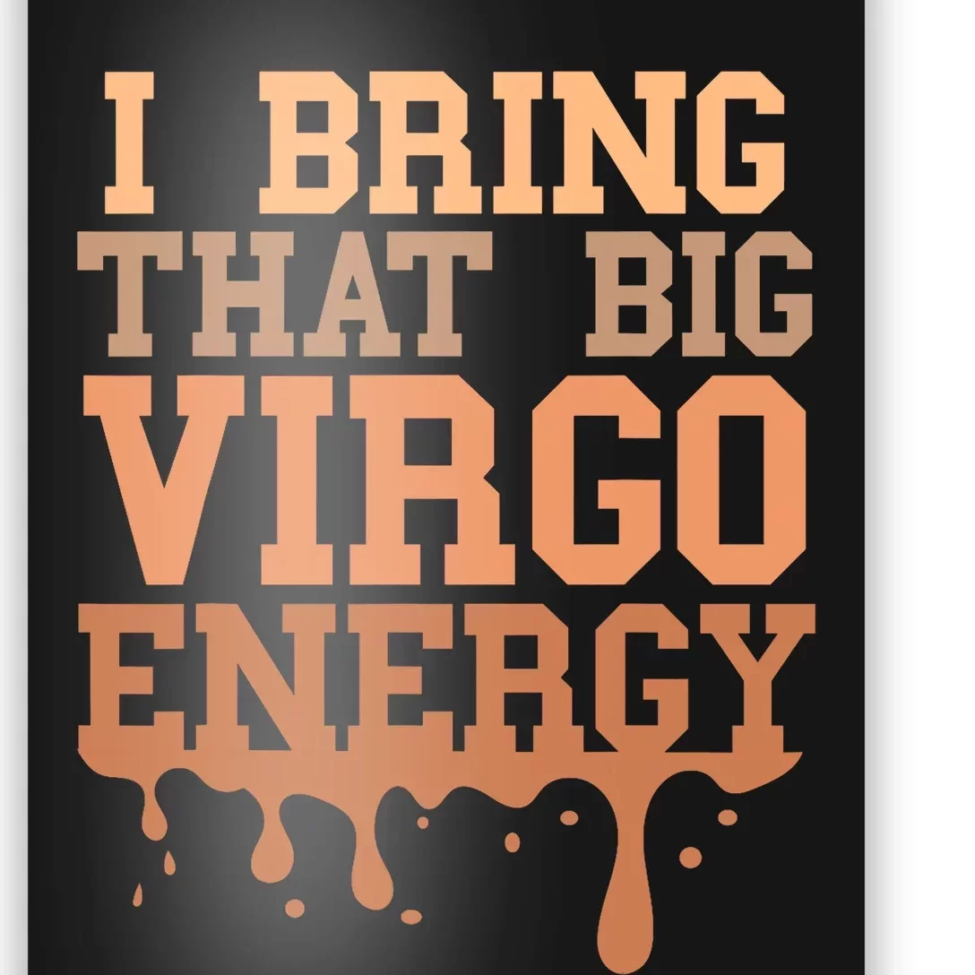 Big Virgo Energy Virgo Drip Melanin Vibes Birthday Poster