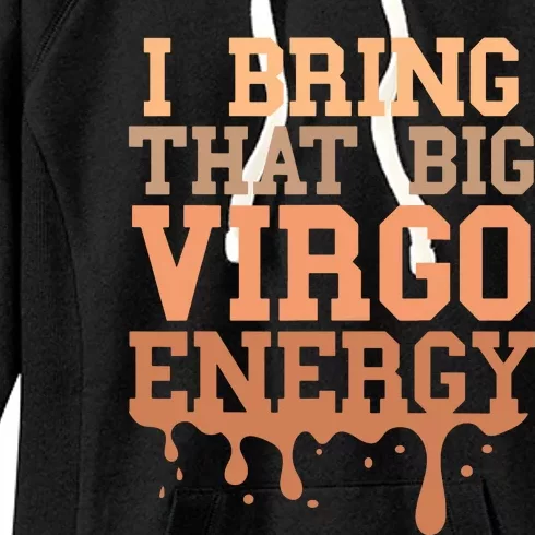 Big Virgo Energy Virgo Drip Melanin Vibes Birthday Women's Fleece Hoodie