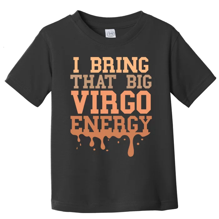 Big Virgo Energy Virgo Drip Melanin Vibes Birthday Toddler T-Shirt