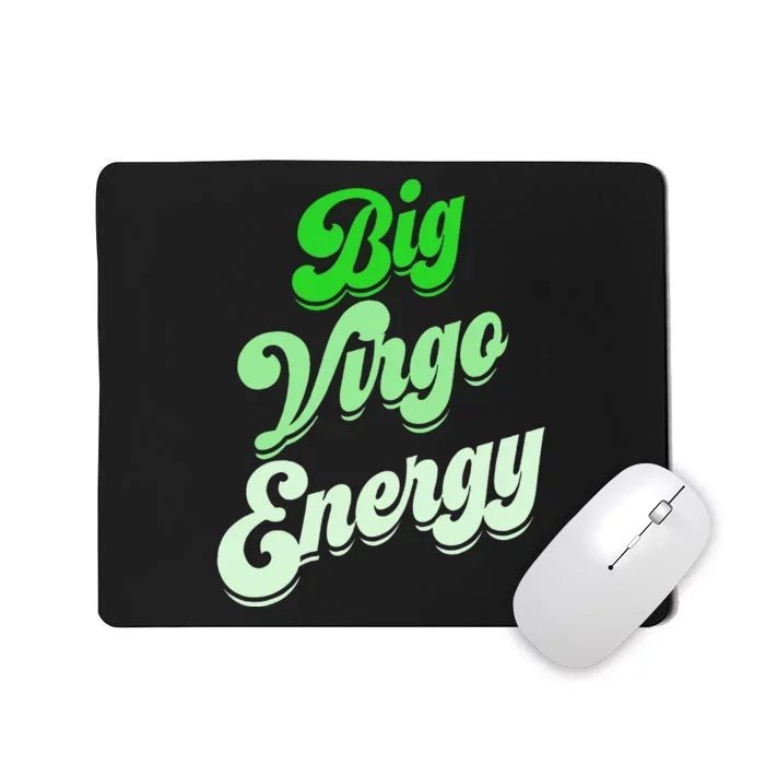 Big Virgo Energy Virgo Birthday Zodiac Sign Mousepad