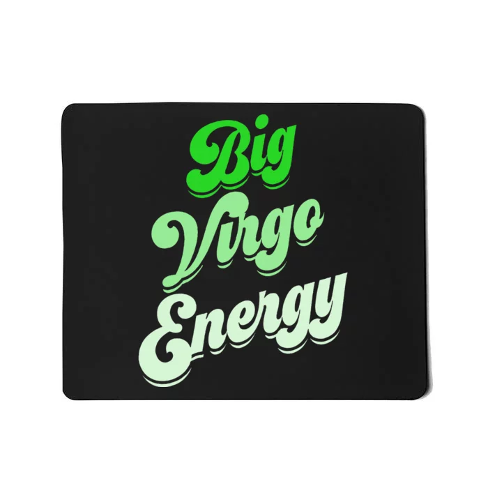 Big Virgo Energy Virgo Birthday Zodiac Sign Mousepad