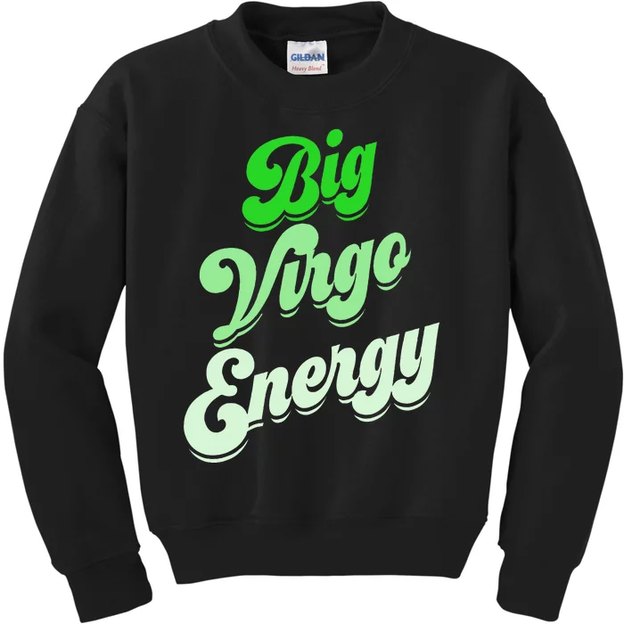 Big Virgo Energy Virgo Birthday Zodiac Sign Kids Sweatshirt