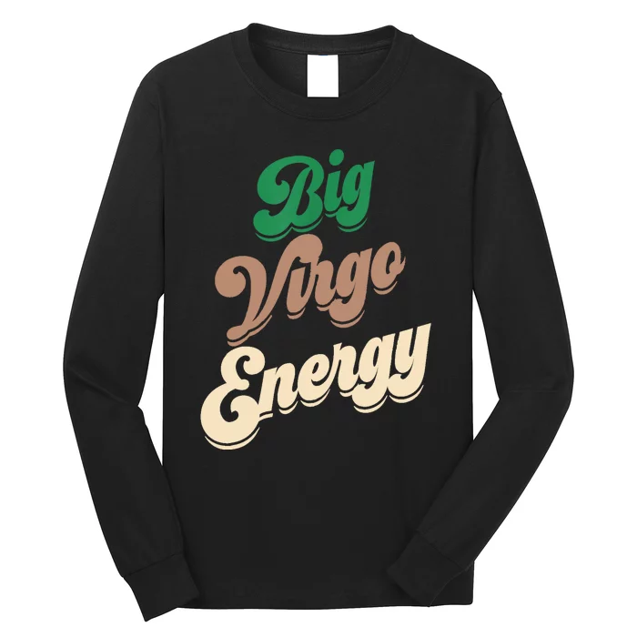 Big Virgo Energy For Virgo Shirts For Zodiac Sign Long Sleeve Shirt