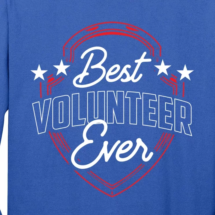 Best Volunteer Ever Unpaid Job Volunteering Volunteers Cool Gift Tall Long Sleeve T-Shirt