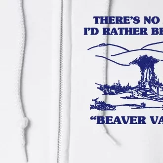 Beaver Valley Funny Offensive Full Zip Hoodie