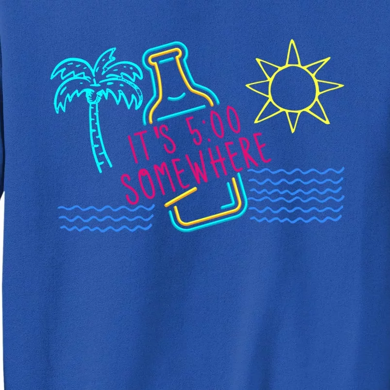 Beach Vacation Gift It's 5 O'clock Somewhere Gift Tall Sweatshirt