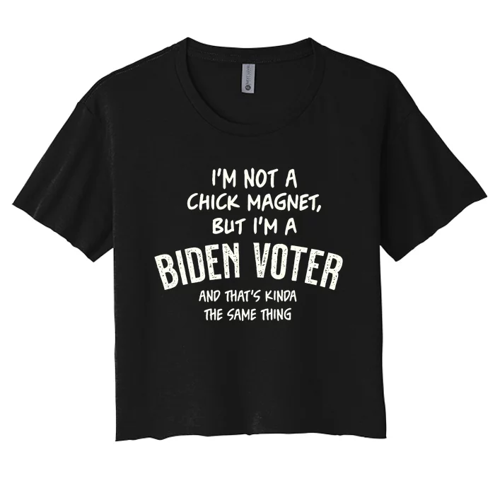 Biden Voter Humor Not A Chick Magnet But Close Women's Crop Top Tee