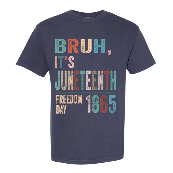 Bruh Vintage Junenth 1865 Freedom Day 2024 June 19 Memory Gift Garment-Dyed Heavyweight T-Shirt