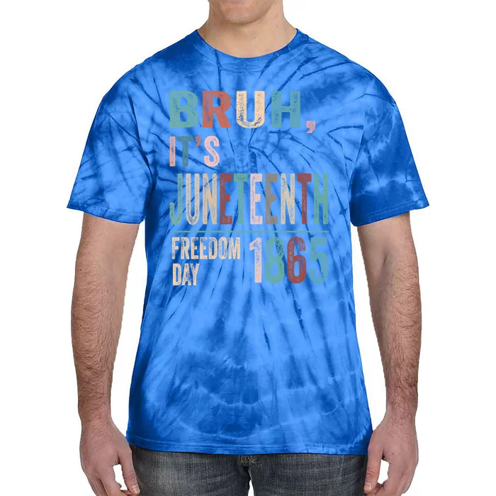 Bruh Vintage Junenth 1865 Freedom Day 2024 June 19 Memory Funny Gift Tie-Dye T-Shirt