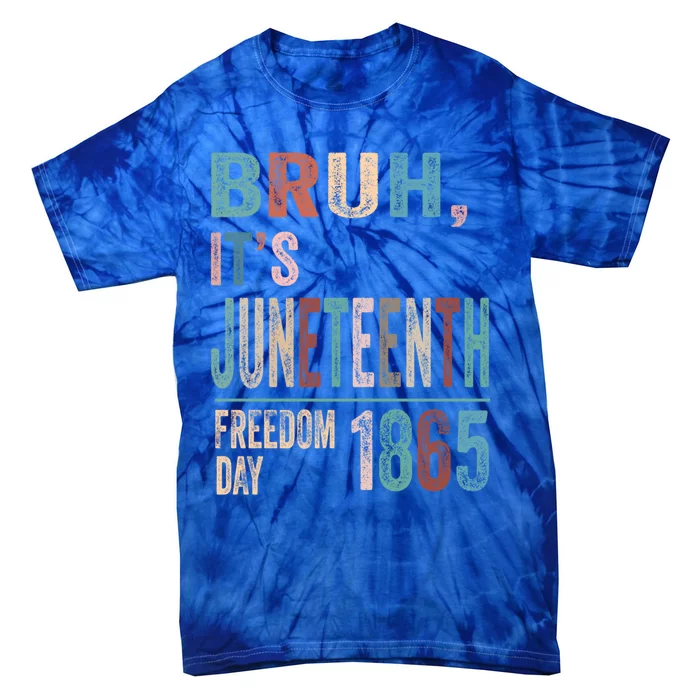 Bruh Vintage Junenth 1865 Freedom Day 2024 June 19 Memory Funny Gift Tie-Dye T-Shirt