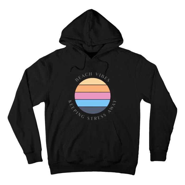 Beach Vibes Keeping Stress Away Tall Hoodie