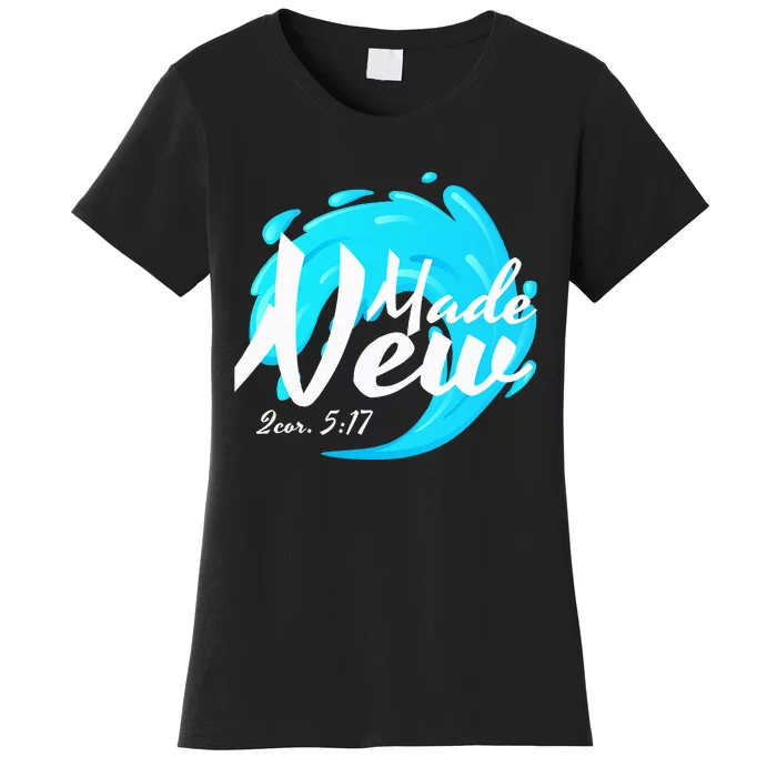 Bible Verse Made New Christian Baptism Adult Christian Bible Women's T-Shirt