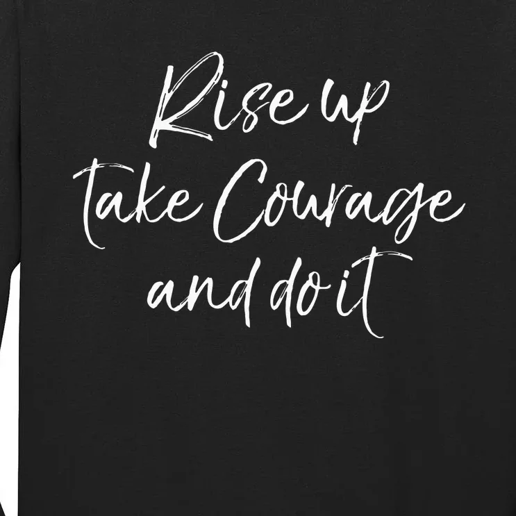 Bible Verse Quote For Women Rise Up Take Courage And Do It Tall Long Sleeve T-Shirt