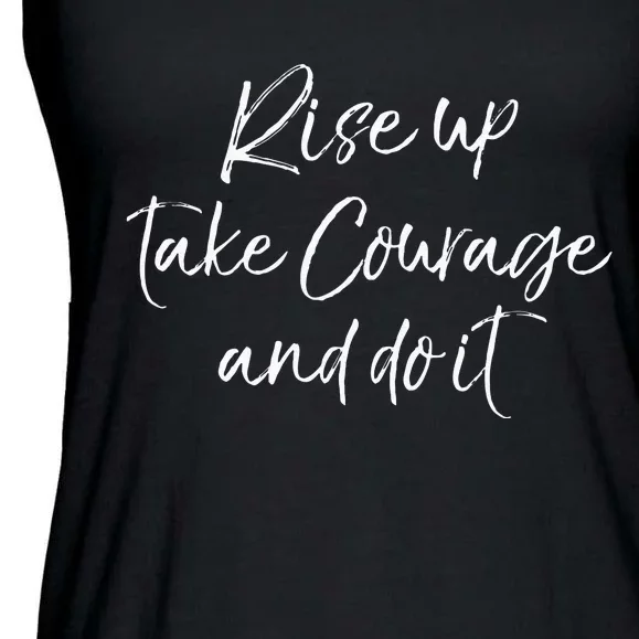 Bible Verse Quote For Women Rise Up Take Courage And Do It Ladies Essential Flowy Tank