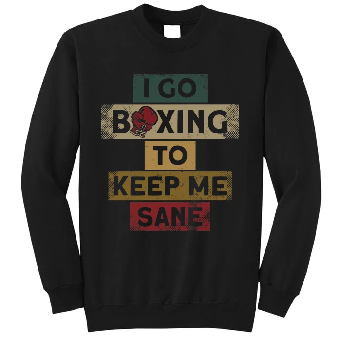 Boxing Vintage Retro I Go Boxing To Keep Me Sane Premium Tall Sweatshirt