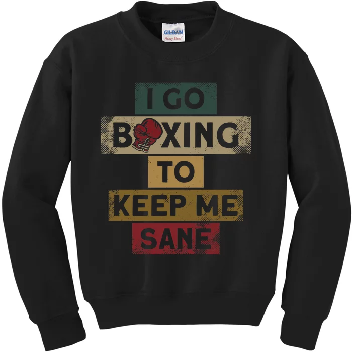 Boxing Vintage Retro I Go Boxing To Keep Me Sane Premium Kids Sweatshirt