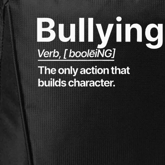 Bullying Verb The Only Action That Builds Character City Backpack