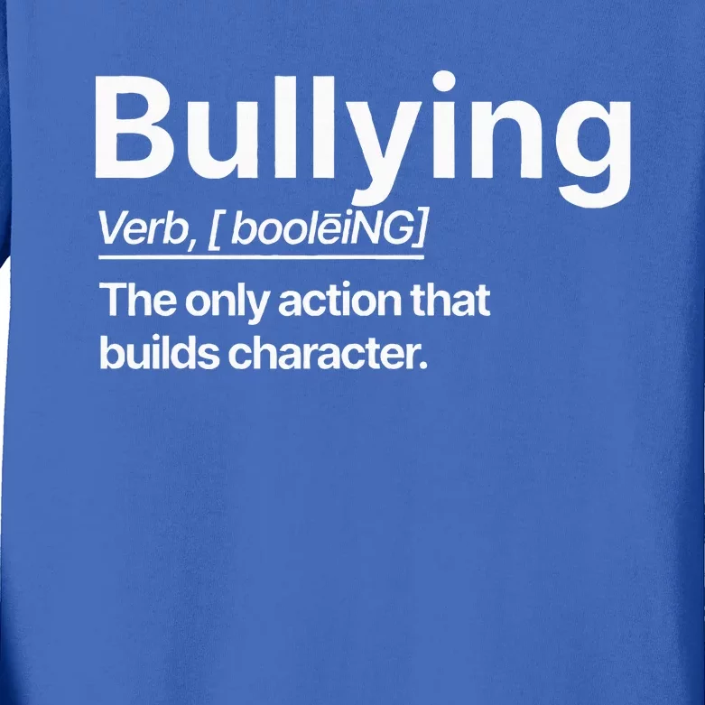 Bullying Verb The Only Action That Builds Character Kids Long Sleeve Shirt