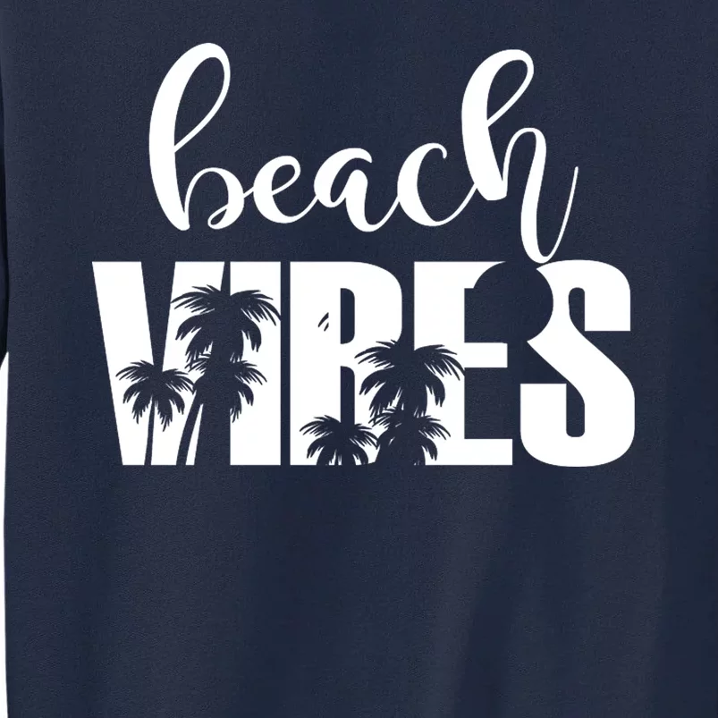 Beach Vibes Tropical Vacation Tall Sweatshirt