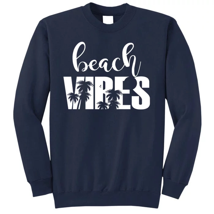 Beach Vibes Tropical Vacation Tall Sweatshirt