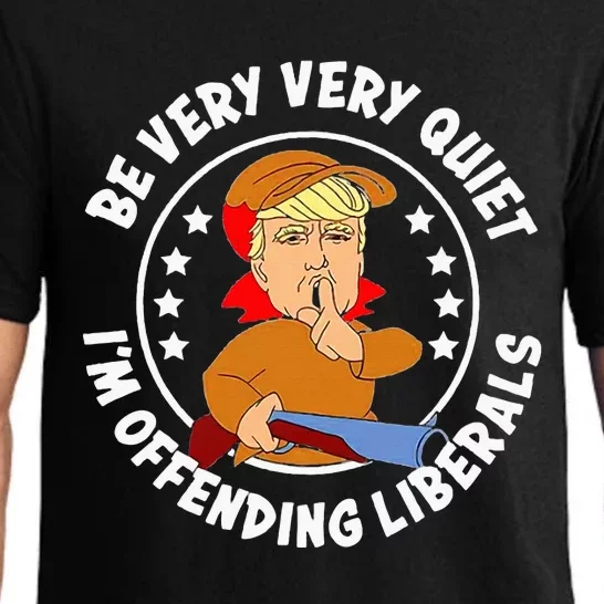 Be Very Very Quiet IM Offending Liberals Pajama Set