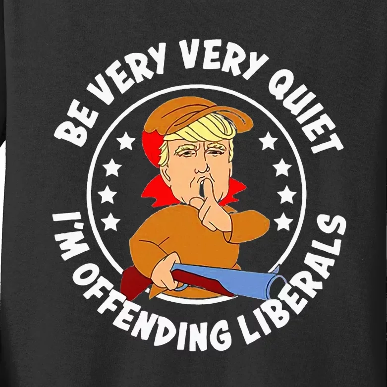 Be Very Very Quiet IM Offending Liberals Kids Long Sleeve Shirt