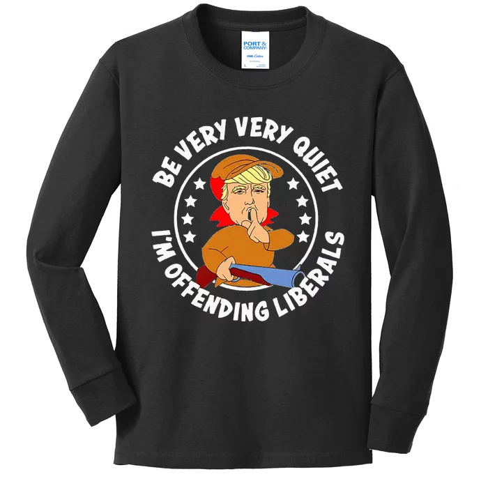 Be Very Very Quiet IM Offending Liberals Kids Long Sleeve Shirt