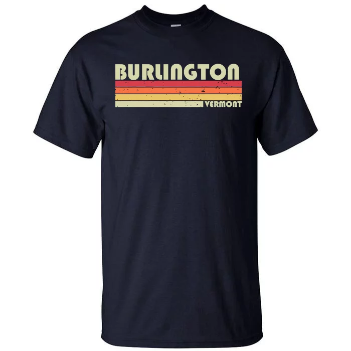 BURLINGTON VT VERMONT Funny City Home Roots Gift Retro 80s Tall T-Shirt