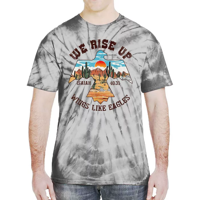 Bible Verse We Rise Up Wings Like Eagles Isaiah 4031 Tie-Dye T-Shirt