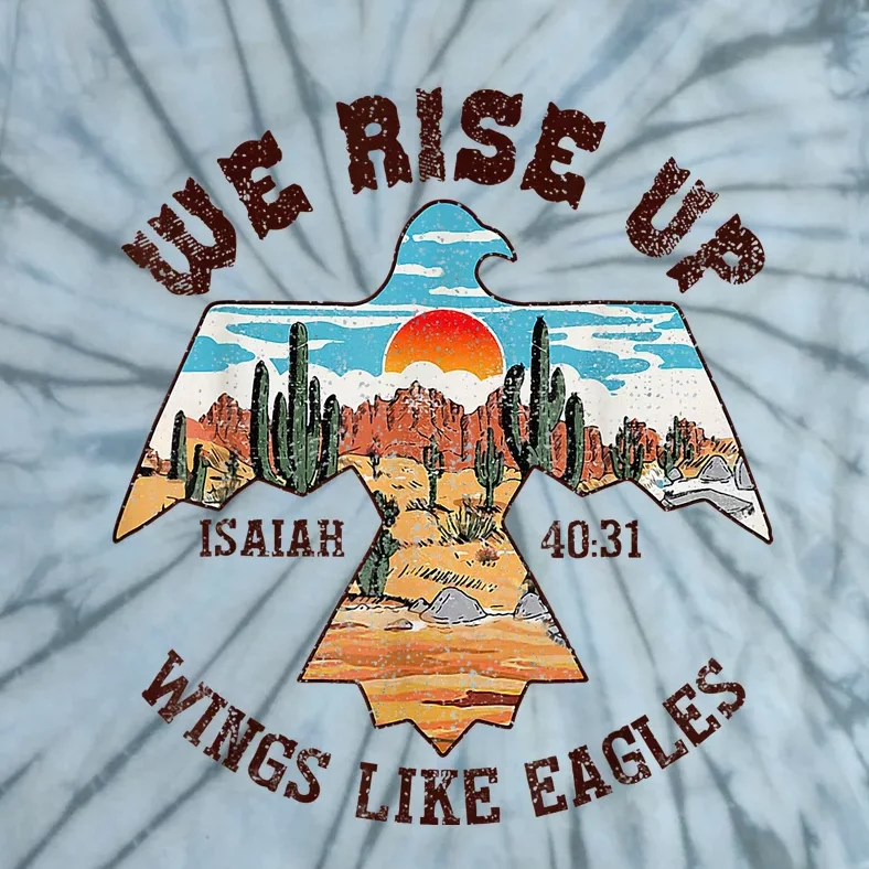 Bible Verse We Rise Up Wings Like Eagles Isaiah 4031 Tie-Dye T-Shirt