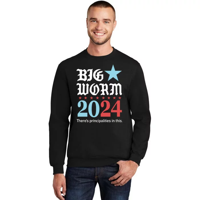 Big Worm 2024 ThereS Principalities In This Sweatshirt