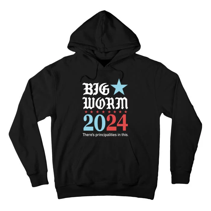 Big Worm 2024 ThereS Principalities In This Tall Hoodie