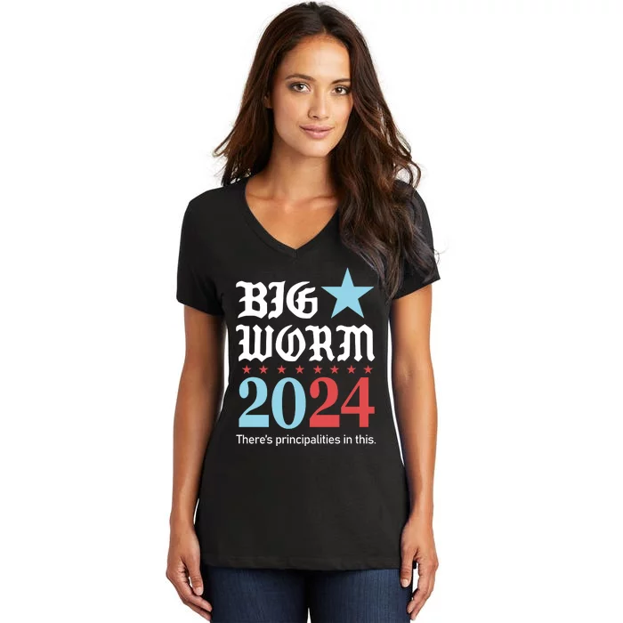 Big Worm 2024 ThereS Principalities In This Women's V-Neck T-Shirt