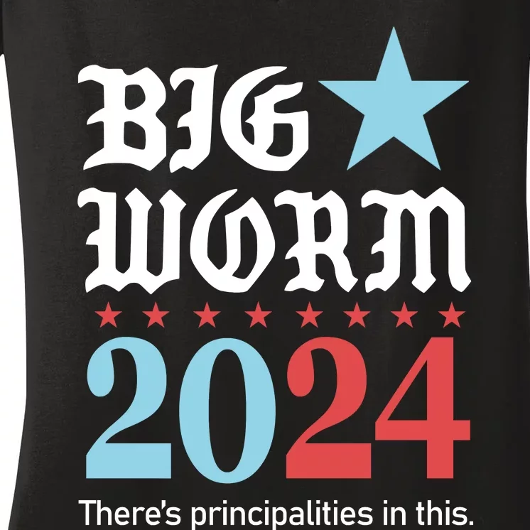 Big Worm 2024 ThereS Principalities In This Women's V-Neck T-Shirt