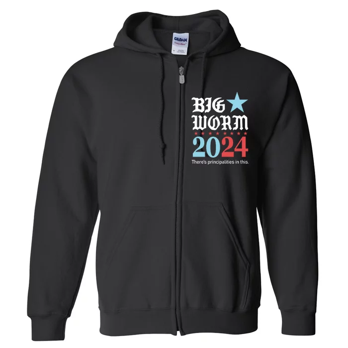 Big Worm 2024 ThereS Principalities In This Full Zip Hoodie