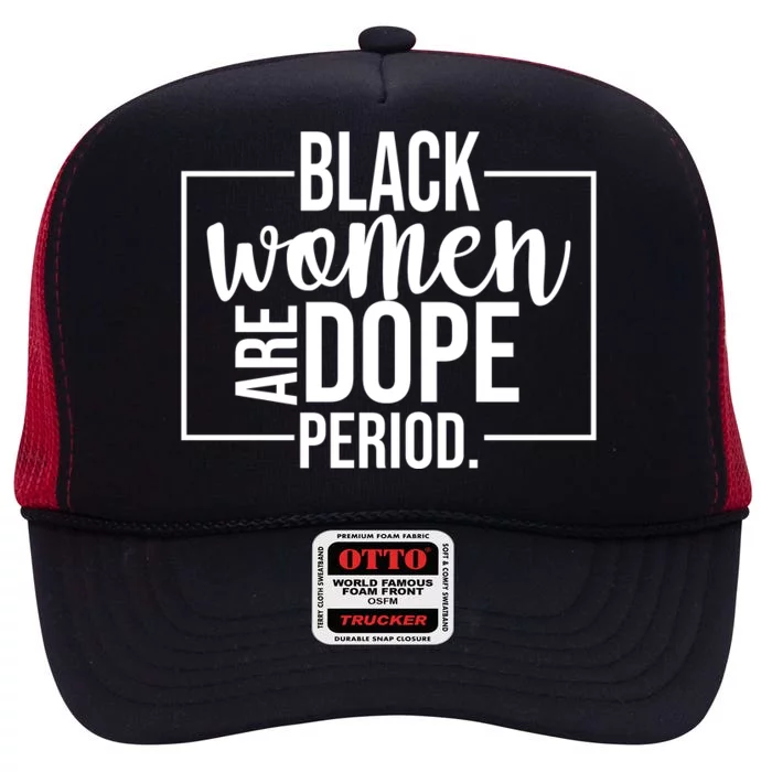 Black Women Are Dope Period High Crown Mesh Trucker Hat