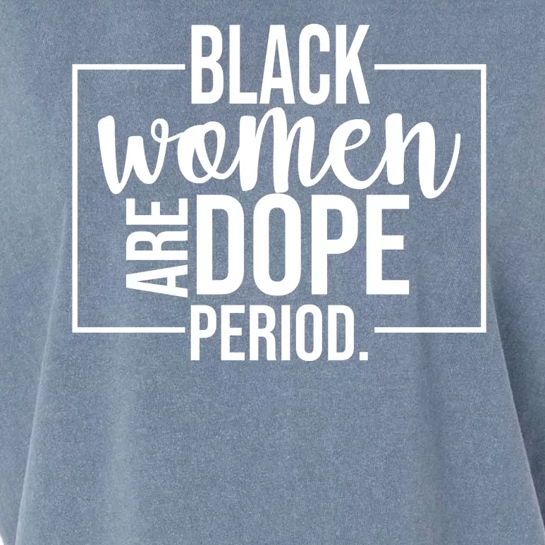 Black Women Are Dope Period Garment-Dyed Women's Muscle Tee