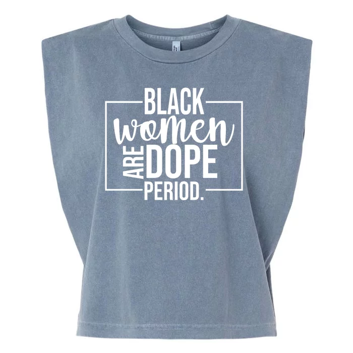 Black Women Are Dope Period Garment-Dyed Women's Muscle Tee