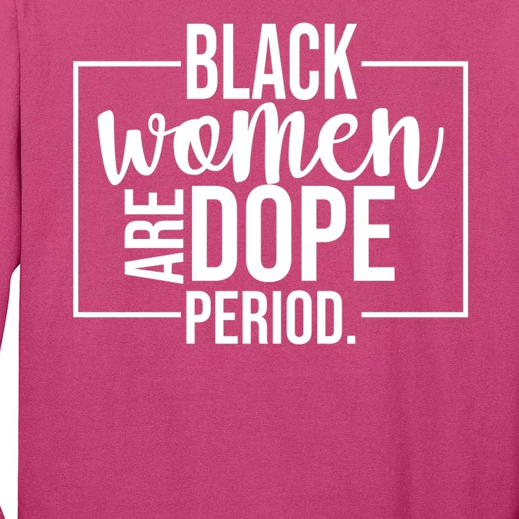 Black Women Are Dope Period Long Sleeve Shirt